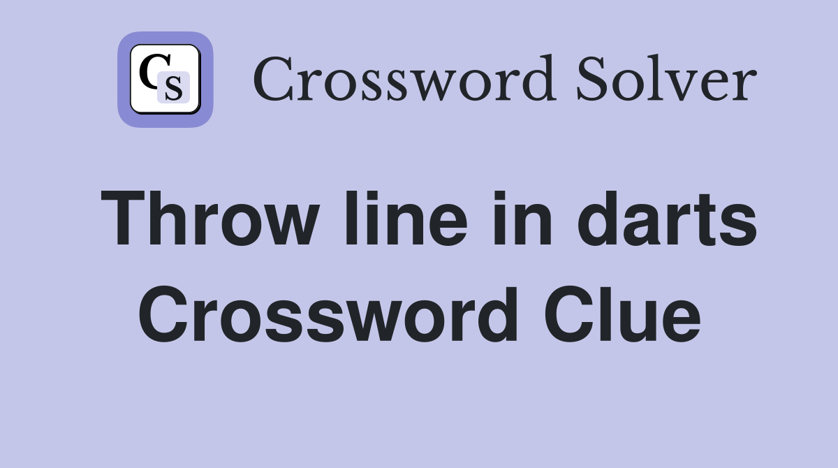 Throw line in darts Crossword Clue
