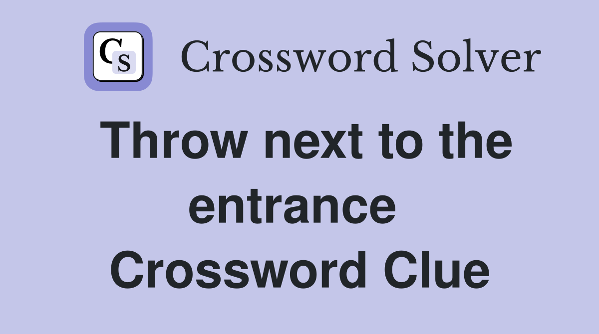 Throw next to the entrance  Crossword Clue
