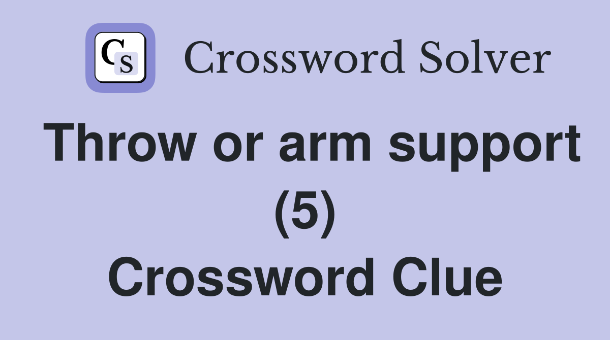 Throw or arm support (5) Crossword Clue