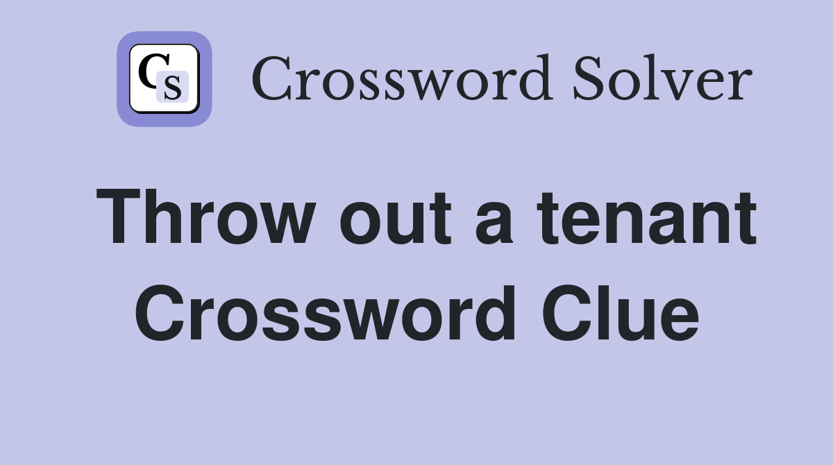 Throw out a tenant Crossword Clue