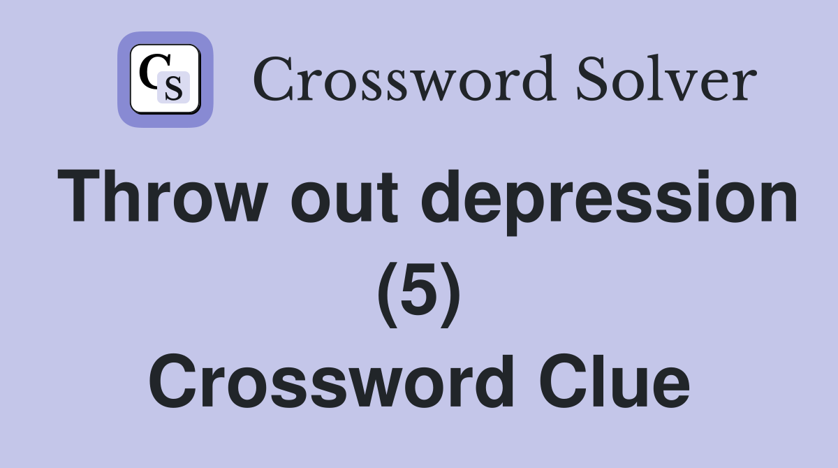 Throw out depression (5) Crossword Clue
