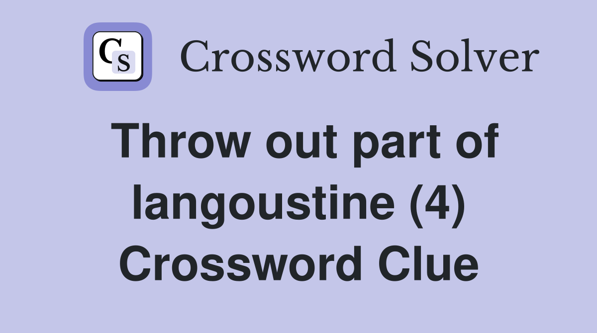 Throw out part of langoustine (4) Crossword Clue