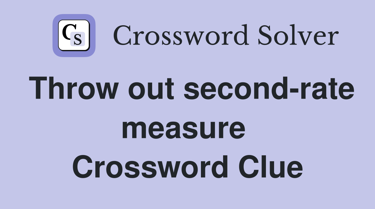 Throw out second-rate measure  Crossword Clue
