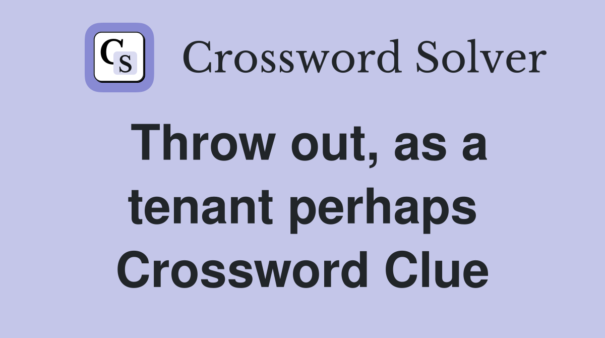 Throw out, as a tenant perhaps Crossword Clue