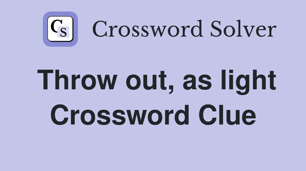 Throw out, as light Crossword Clue