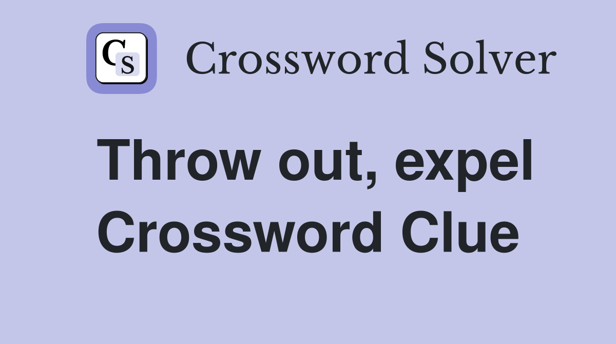 Throw out, expel Crossword Clue