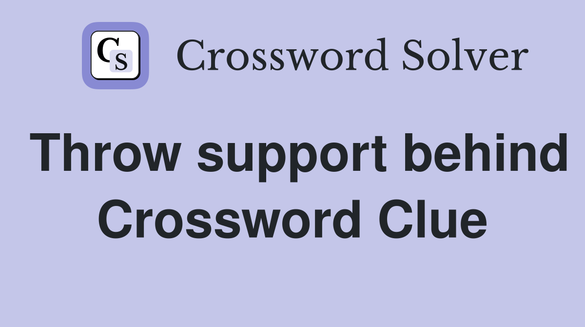Throw support behind Crossword Clue