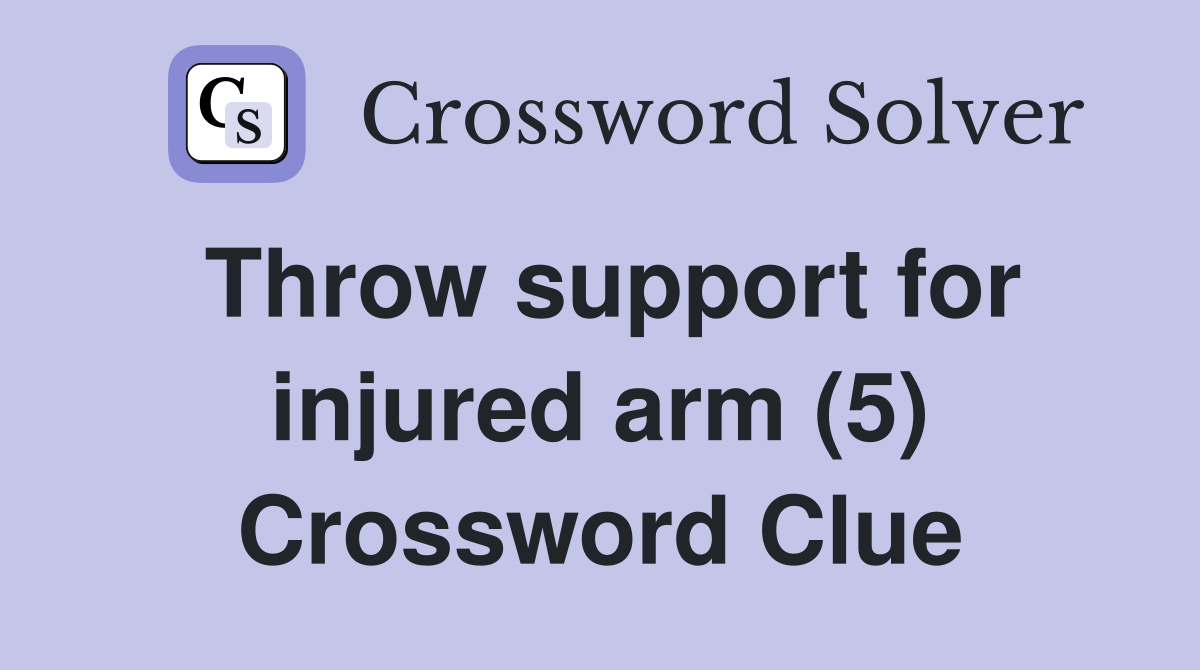 Throw support for injured arm (5) Crossword Clue