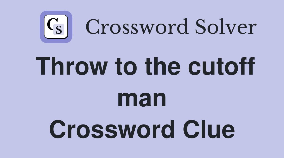 Throw to the cutoff man Crossword Clue