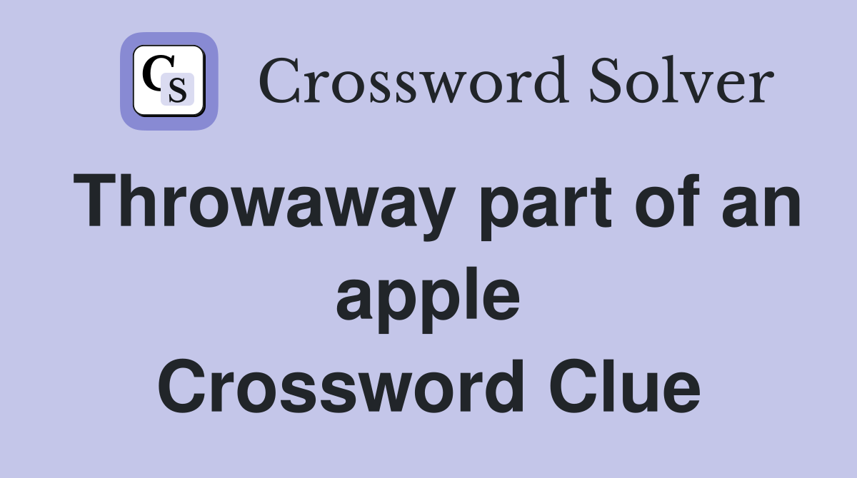 Throwaway part of an apple Crossword Clue