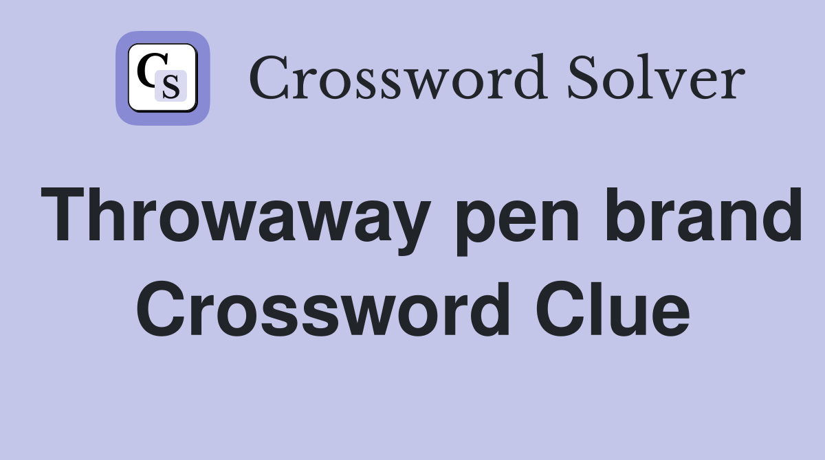 Throwaway pen brand Crossword Clue