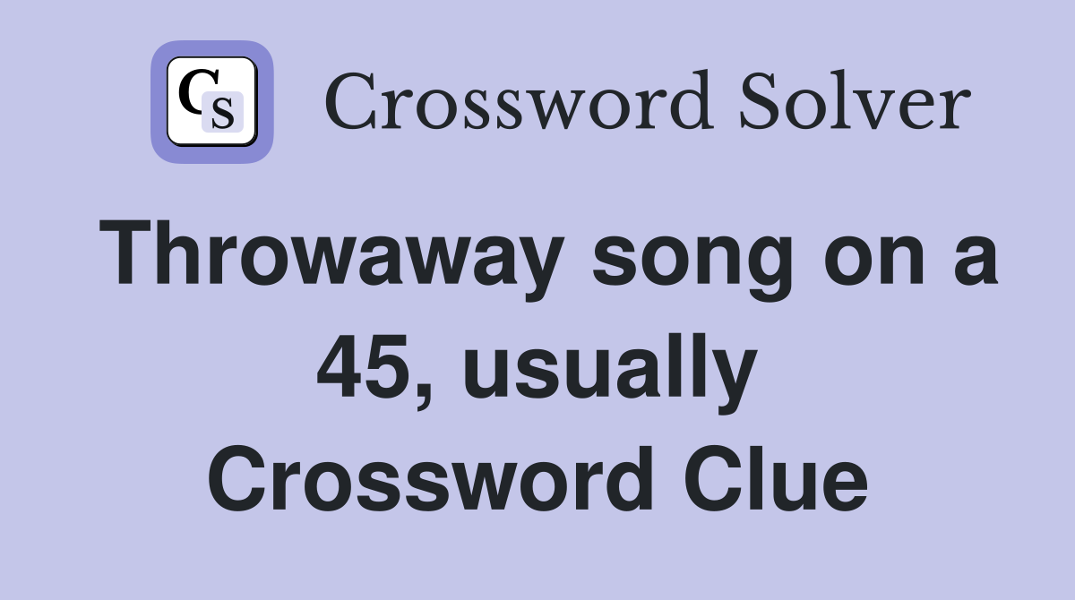 Throwaway song on a 45, usually Crossword Clue