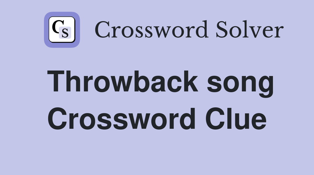 Throwback song Crossword Clue