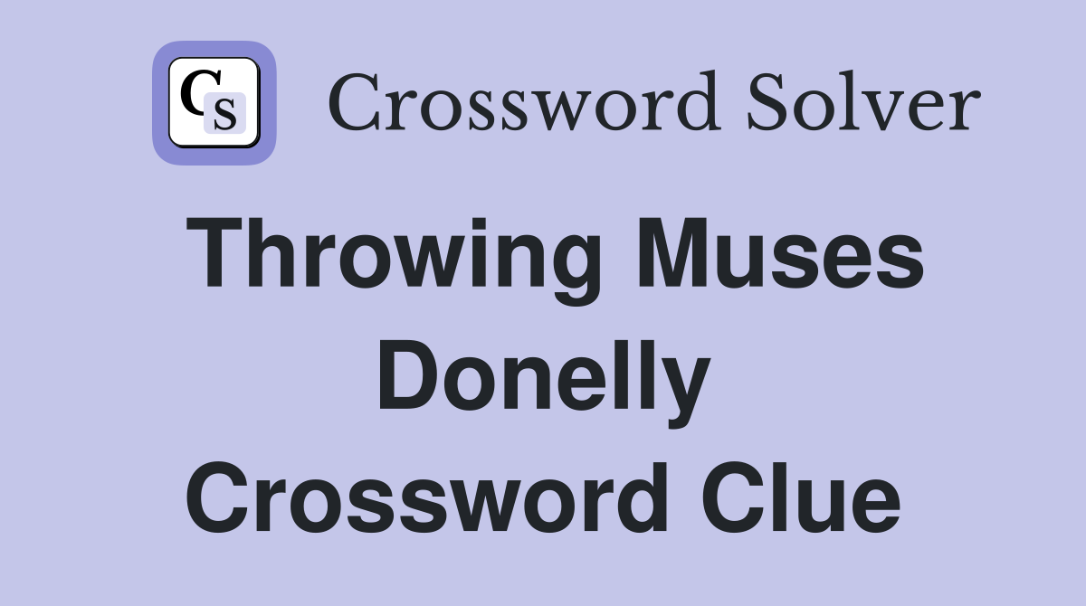 Throwing Muses Donelly Crossword Clue