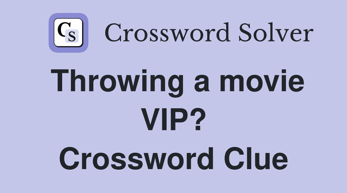 Throwing a movie VIP? Crossword Clue