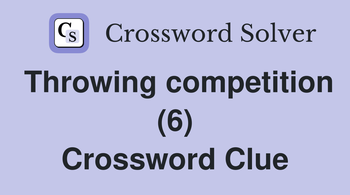 Throwing competition (6) Crossword Clue