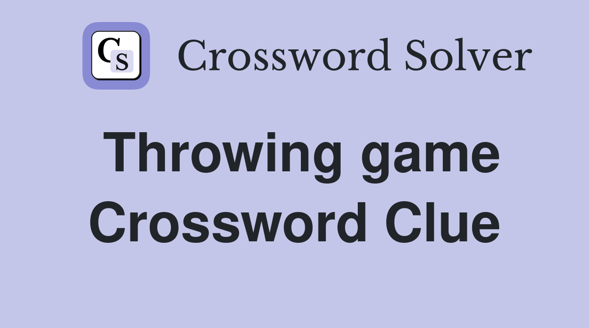 Throwing game Crossword Clue