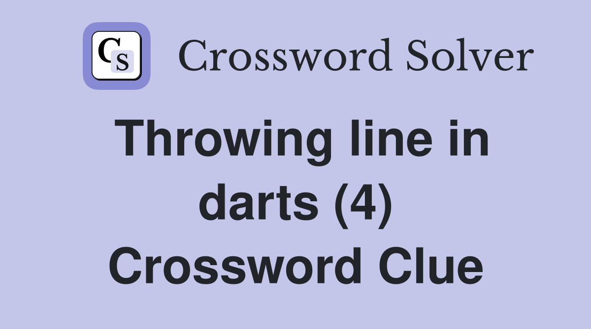 Throwing line in darts (4) Crossword Clue
