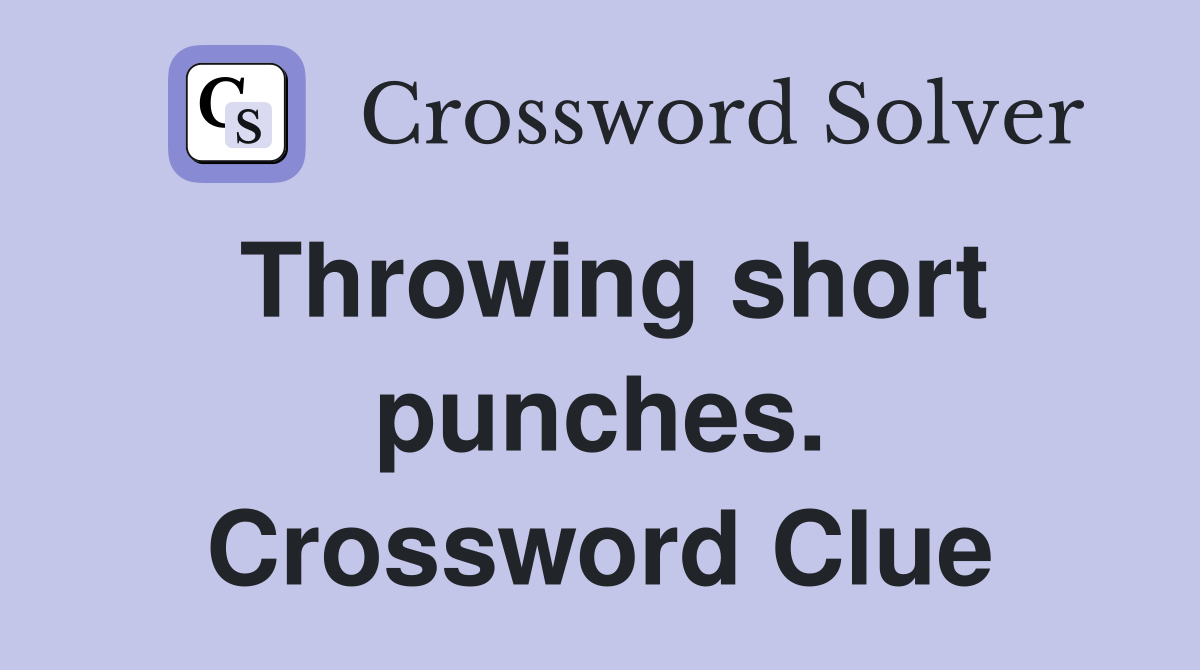 Throwing short punches. Crossword Clue