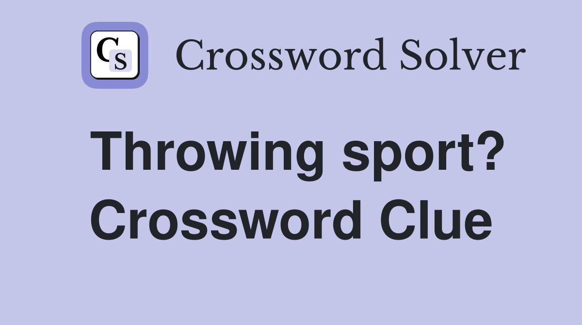 Throwing sport? Crossword Clue