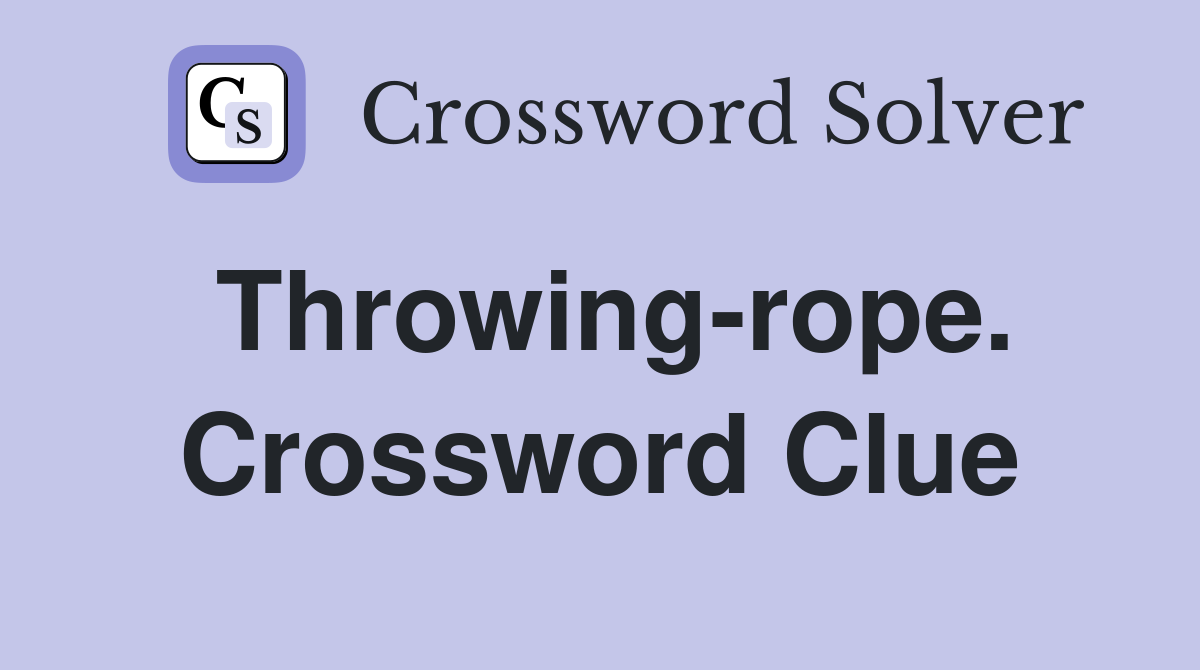 Throwing-rope. Crossword Clue