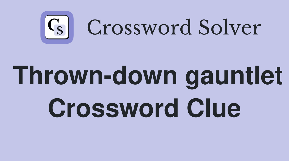 Thrown-down gauntlet Crossword Clue