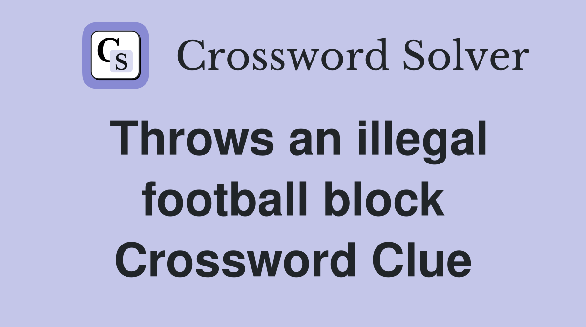 Throws an illegal football block Crossword Clue