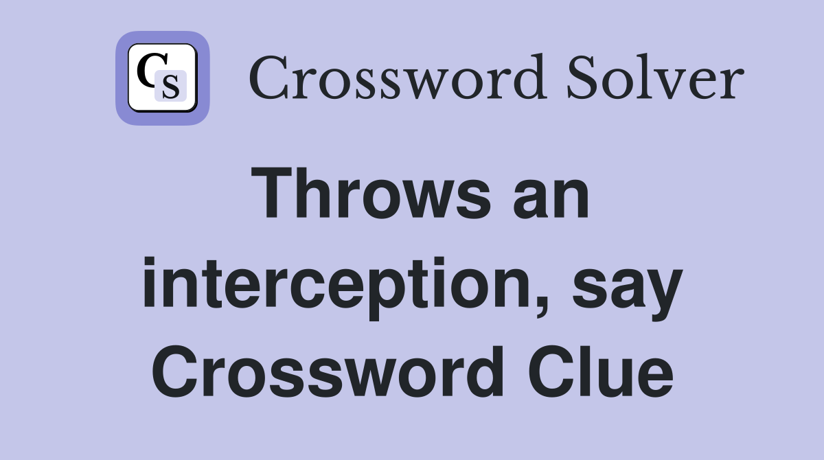 Throws an interception, say Crossword Clue