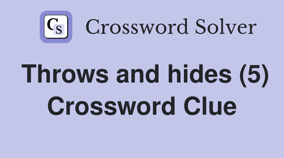 Throws and hides (5) Crossword Clue