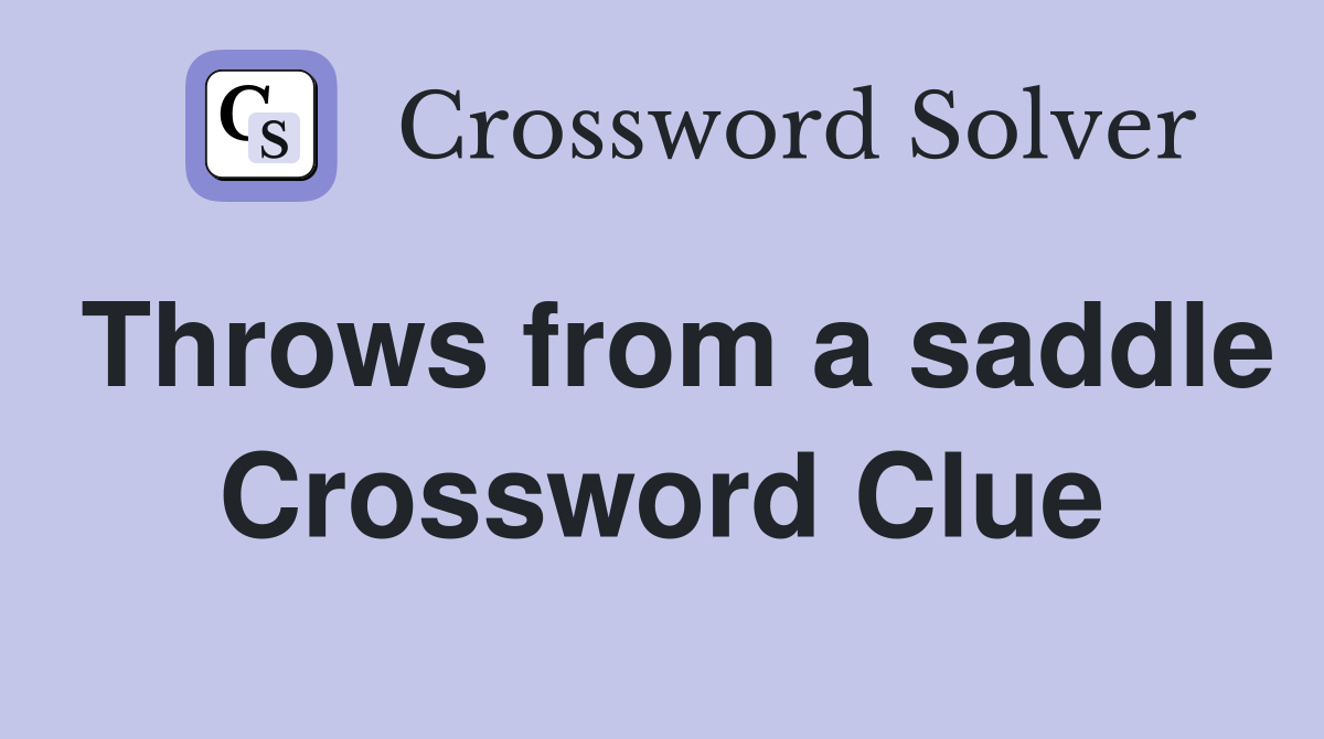 Throws from a saddle Crossword Clue