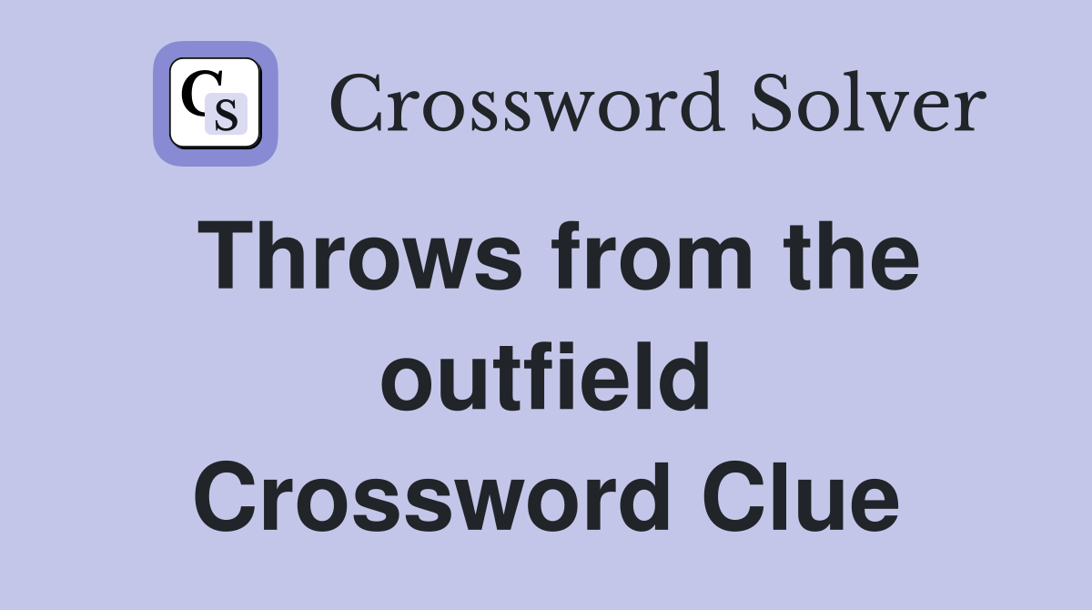 Throws from the outfield Crossword Clue