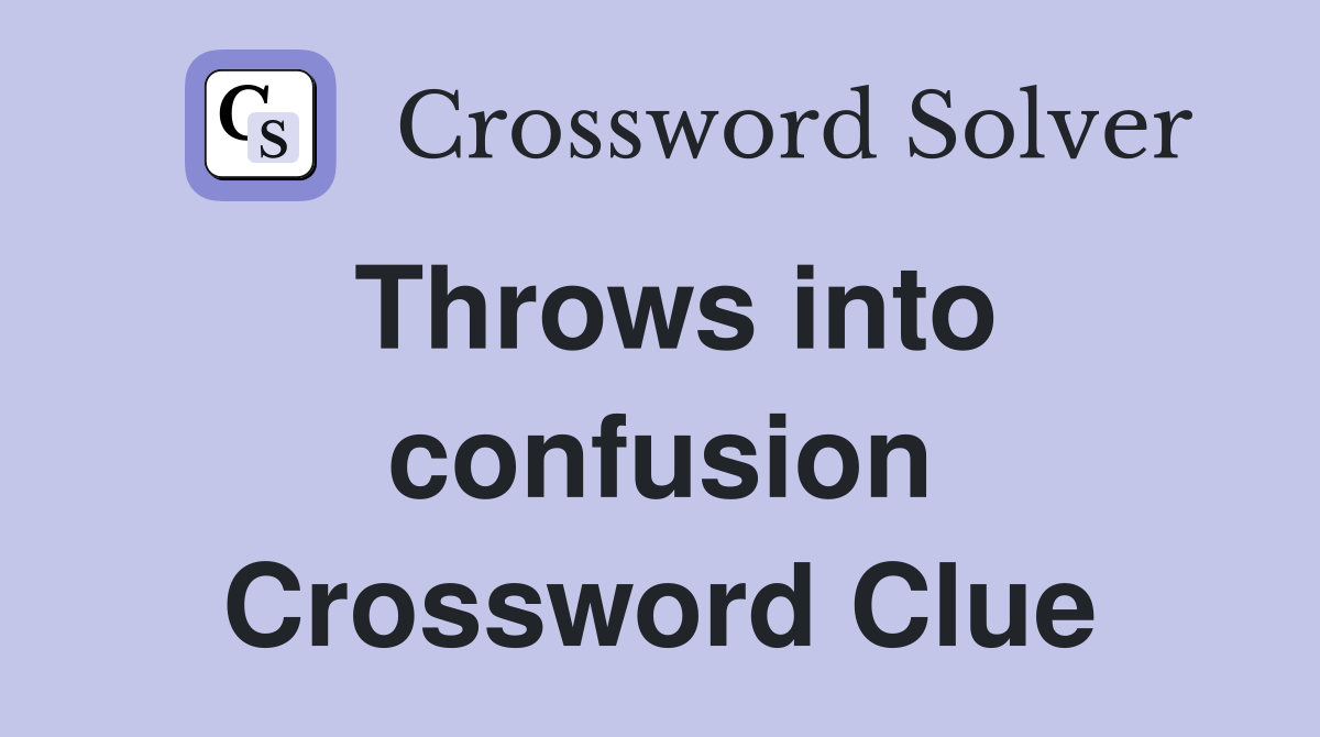 Throws into confusion Crossword Clue