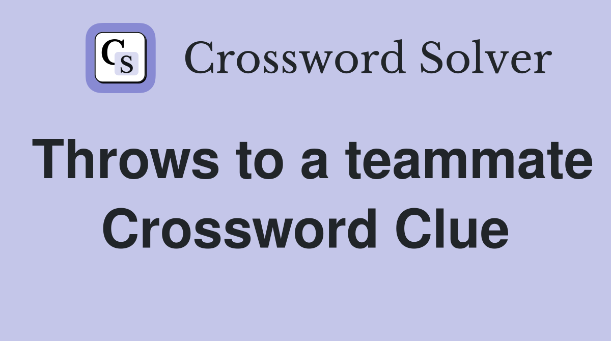 Throws to a teammate Crossword Clue