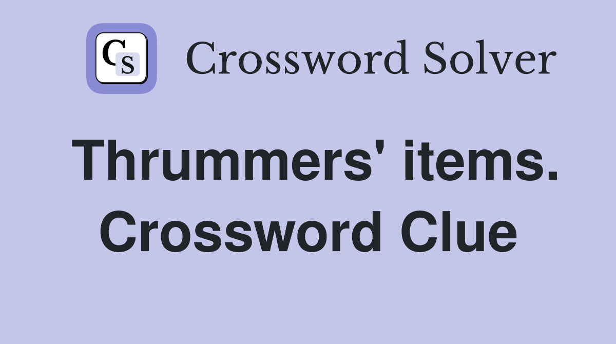 Thrummers' items. Crossword Clue
