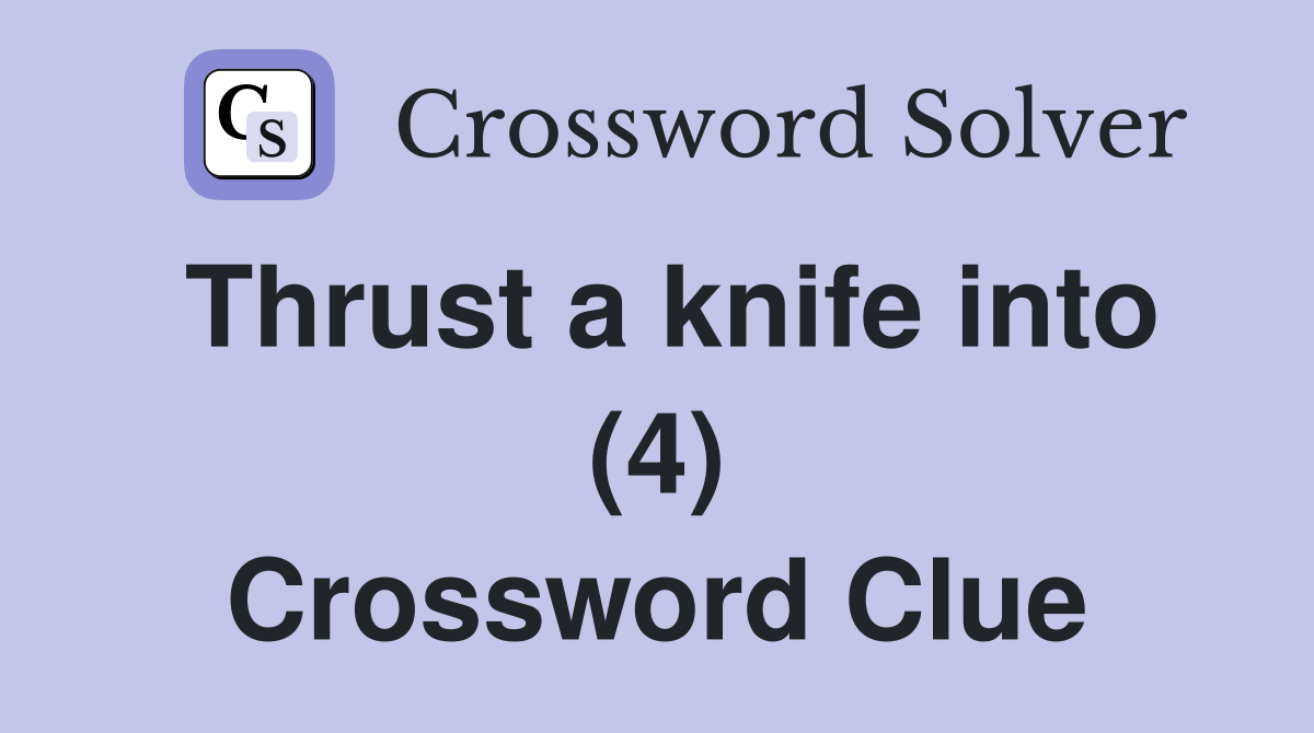 Thrust a knife into (4) Crossword Clue