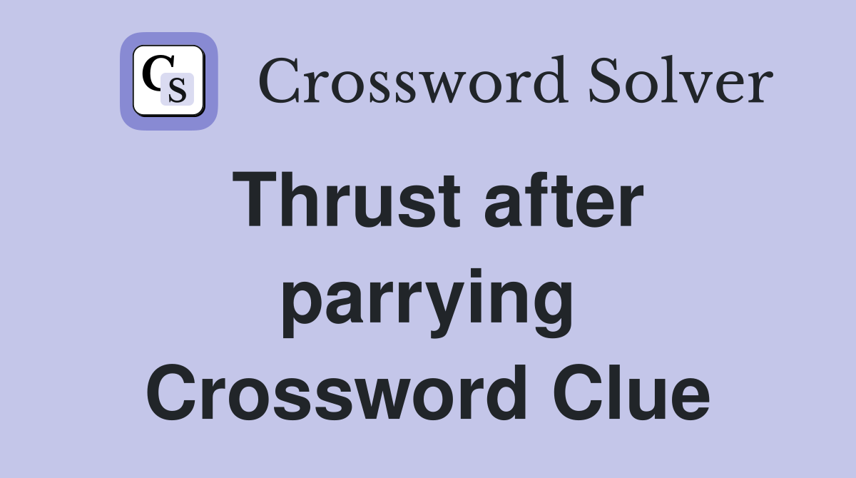 Thrust after parrying Crossword Clue