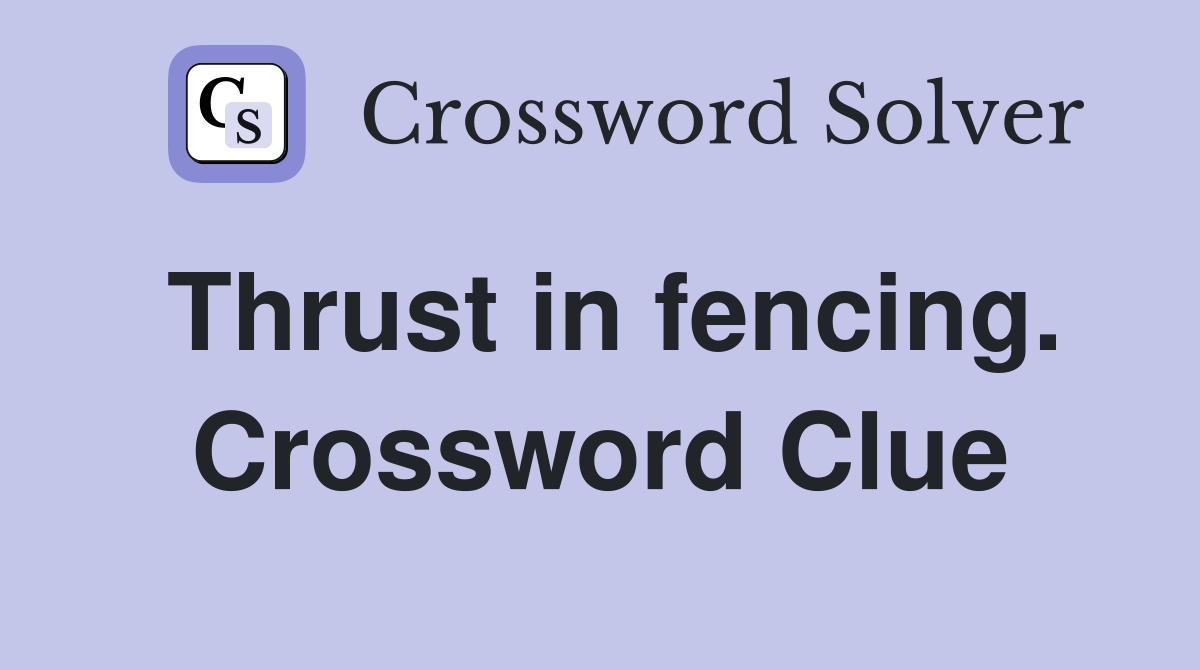 Thrust in fencing. Crossword Clue