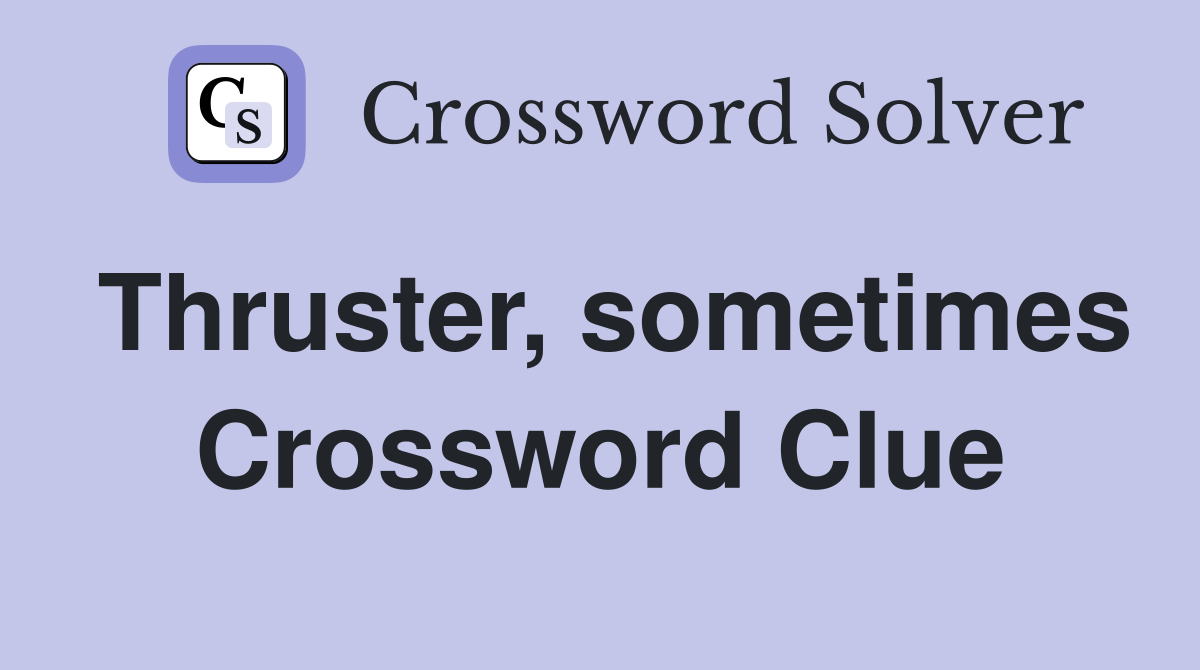 Thruster, sometimes Crossword Clue