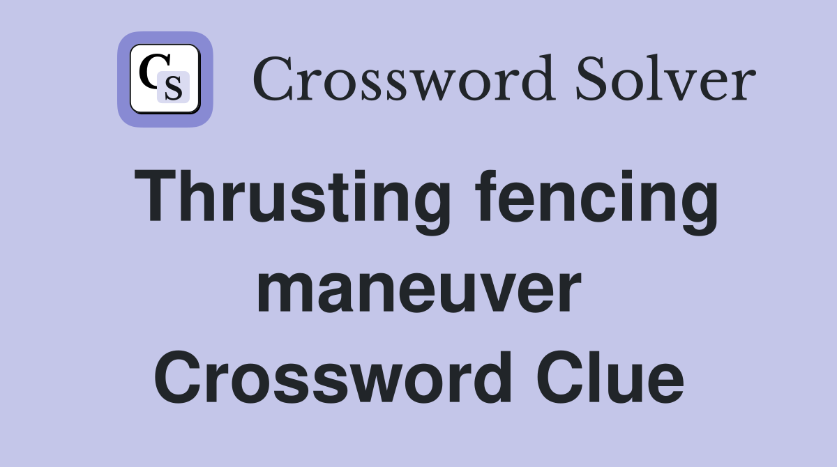 Thrusting fencing maneuver Crossword Clue