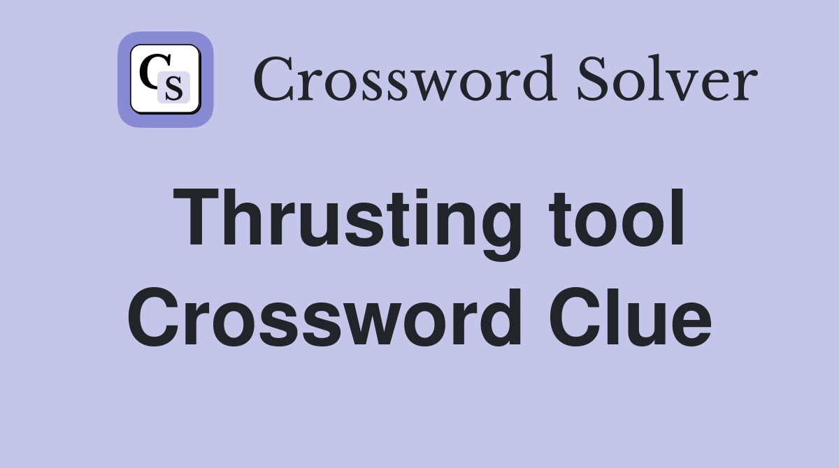 Thrusting tool Crossword Clue