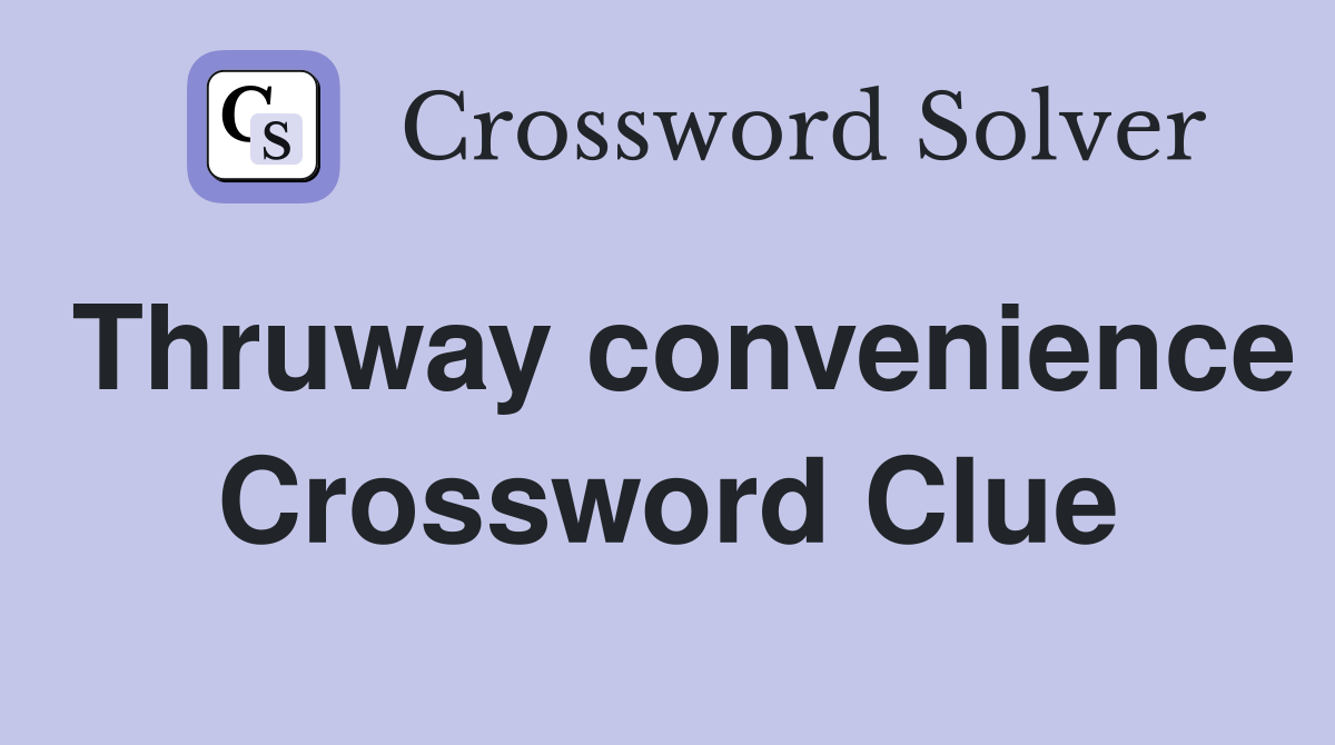 Thruway convenience Crossword Clue