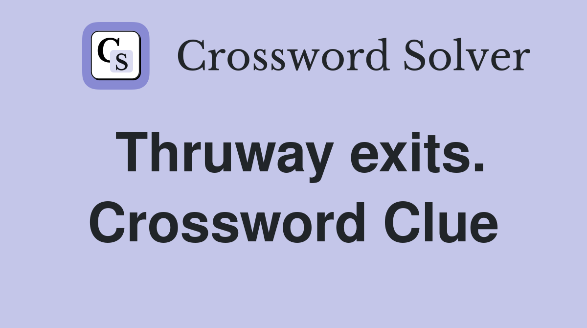 Thruway exits. Crossword Clue