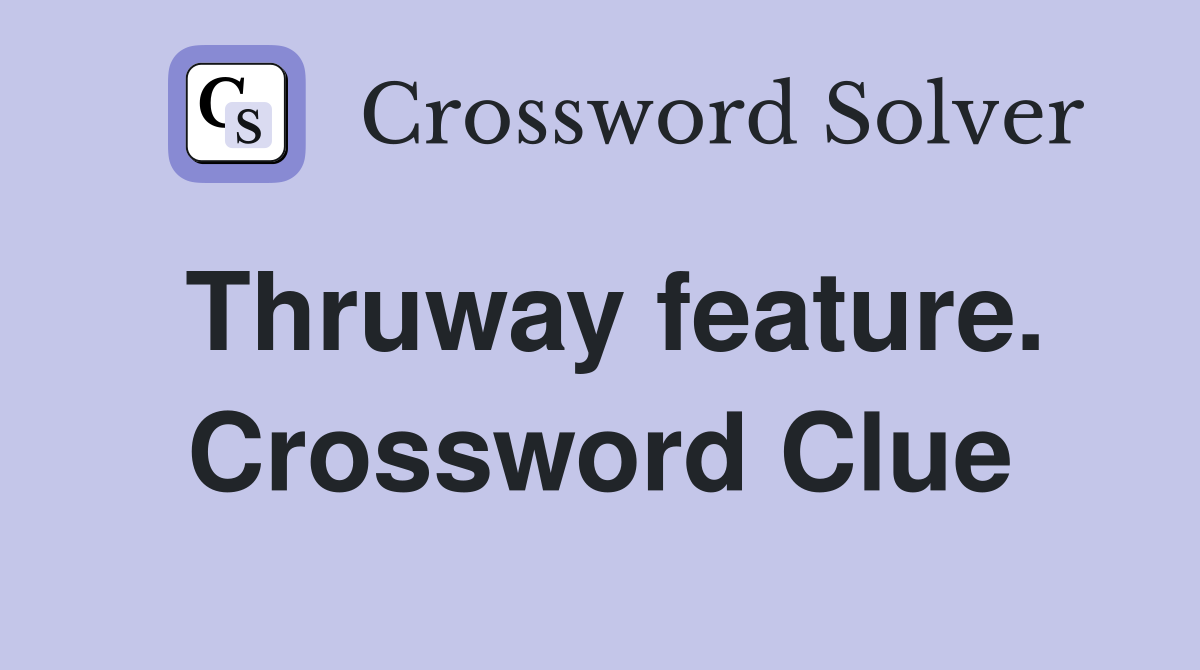 Thruway feature. Crossword Clue