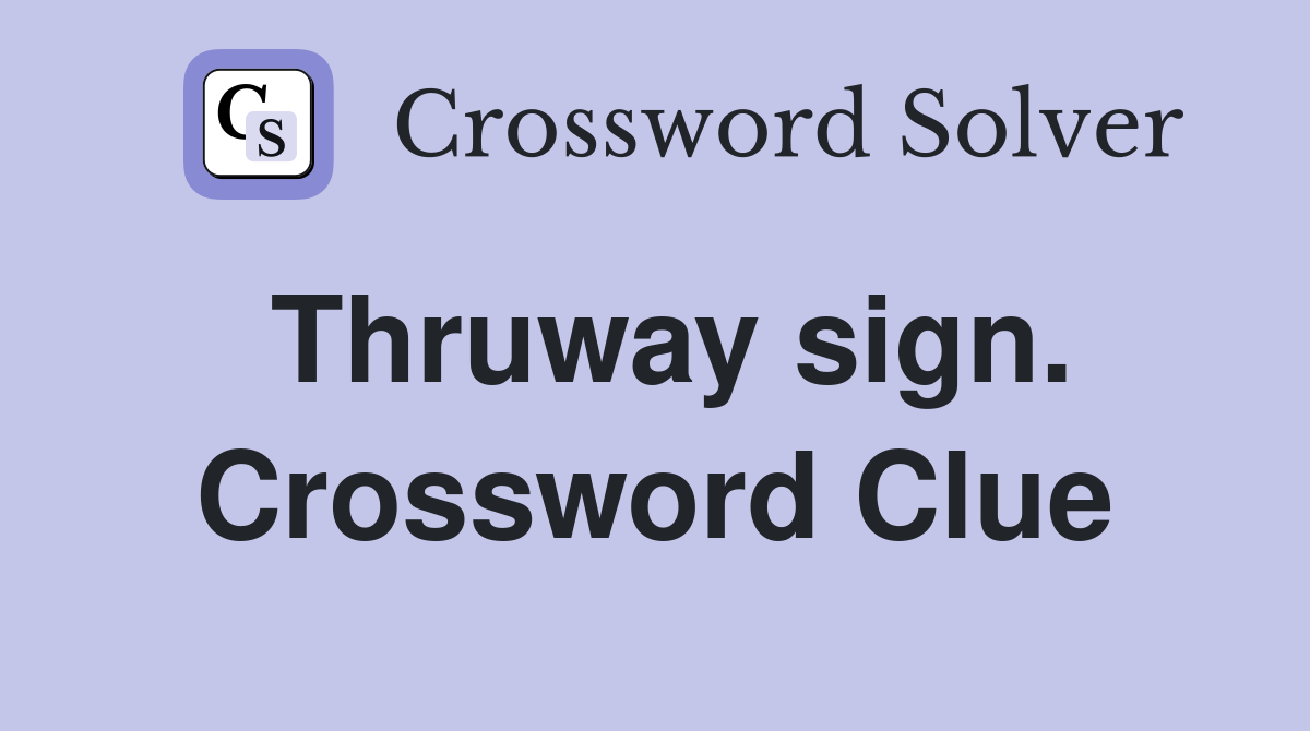 Thruway sign. Crossword Clue
