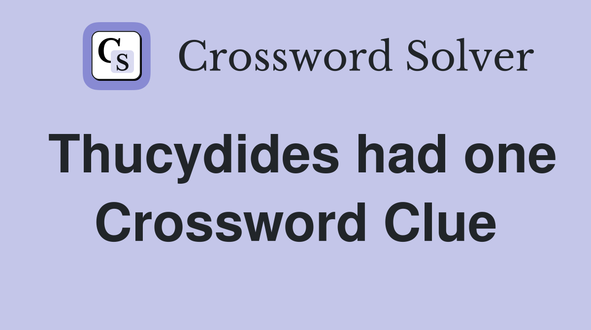 Thucydides had one Crossword Clue