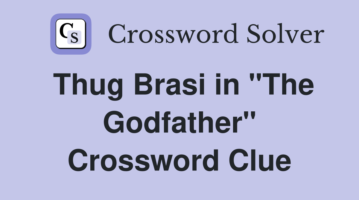 Thug Brasi in "The Godfather" Crossword Clue