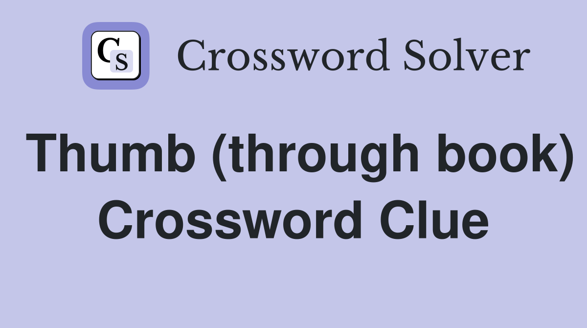 Thumb (through book) Crossword Clue