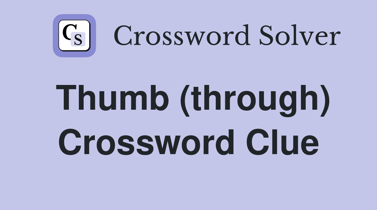 Thumb (through) Crossword Clue