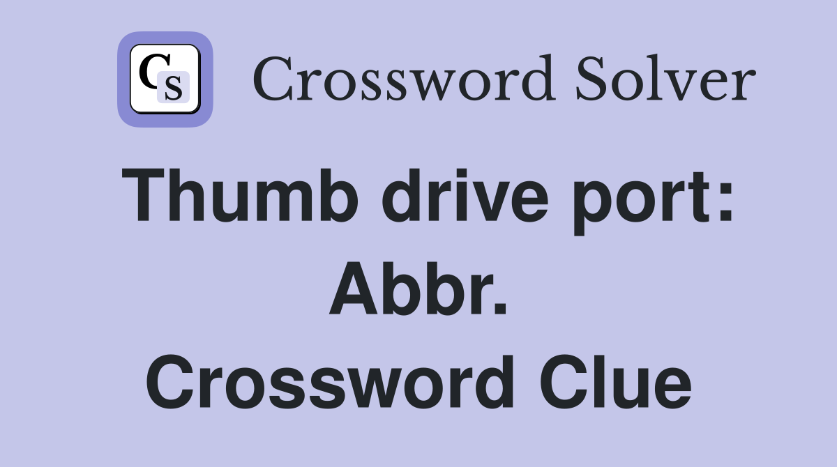 Thumb drive port: Abbr. Crossword Clue