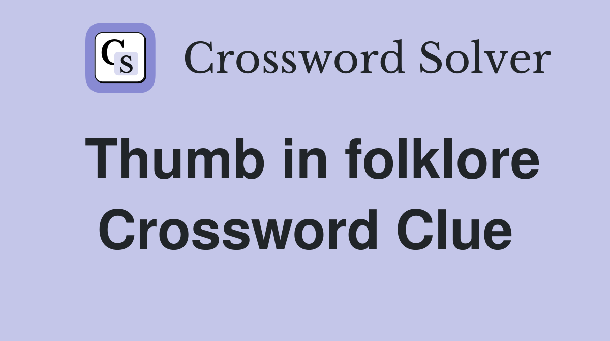 Thumb in folklore Crossword Clue